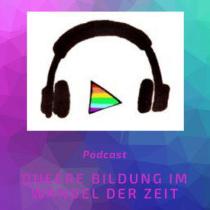 Podcast Queere Bildung im Wandel der Zeit (Januar 2021)
