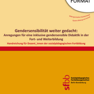 „Gendersensibilität weiter gedacht: Anregungen für eine inklusive gendersensible Didaktik in der Fort- und Weiterbildung“